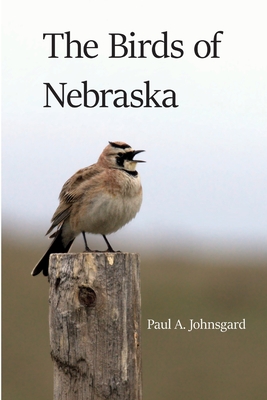 The Birds of Nebraska - Paul Johnsgard