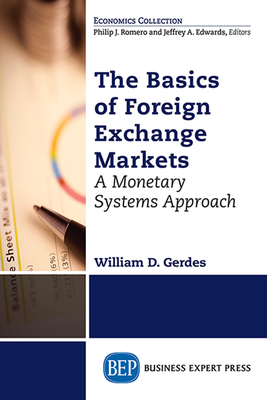 Coperta cărții 'The Basics of Foreign Exchange Markets: A Monetary Systems Approach - William D. Gerdes'