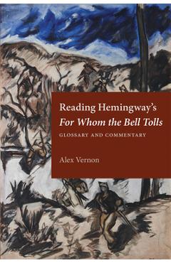 Coperta cărții 'Reading Hemingway's for Whom the Bell Tolls: Glossary and Commentary - Alex Vernon'