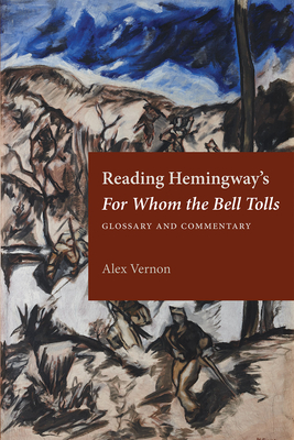 Coperta cărții 'Reading Hemingway's for Whom the Bell Tolls: Glossary and Commentary - Alex Vernon'