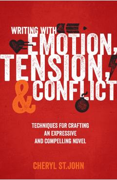 Poza produsului Writing With Emotion, Tension, and Conflict: Techniques for Crafting an Expressive and Compelling Novel - Cheryl St John