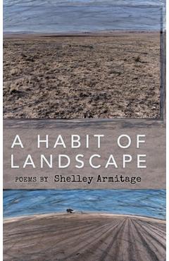 Coperta cărții 'A Habit of Landscape - Shelley Armitage'