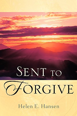 Sent To Forgive - Helen E. Hansen