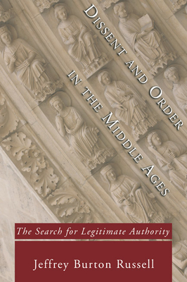 Dissent and Order in the Middle Ages - Jeffrey Burton Russell