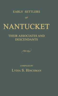 Coperta cărții 'Early Settlers of Nantucket: Their Associates and Descendants - Lydia S. Hinchman'