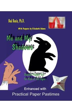 Coperta cărții 'Me and My Shadows--Shadow Puppet Fun for Children of All Ages: Enhanced with Practical Paper Pastimes - Elizabeth Adams'