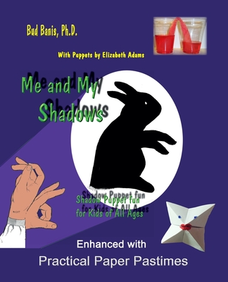 Coperta cărții 'Me and My Shadows--Shadow Puppet Fun for Children of All Ages: Enhanced with Practical Paper Pastimes - Elizabeth Adams'