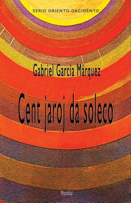Coperta cărții 'Cent jaroj da soleco (Romantraduko al Esperanto) - Gabriel García Márquez'