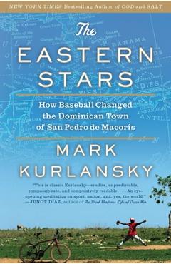The Eastern Stars: How Baseball Changed the Dominican Town of San Pedro de Macoris - Mark Kurlansky