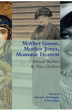 Coperta cărții 'Mother Goose, Mother Jones, Mommie Dearest: Biblical Mothers and Their Children - Cheryl Kirk-duggan'