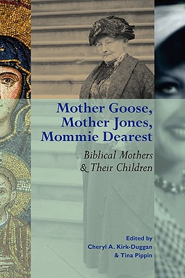 Coperta cărții 'Mother Goose, Mother Jones, Mommie Dearest: Biblical Mothers and Their Children - Cheryl Kirk-duggan'