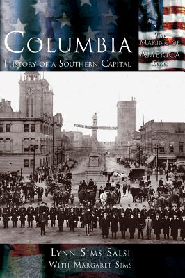 Coperta cărții 'Columbia: History of a Southern Capital - Lynn Sims Salsi'