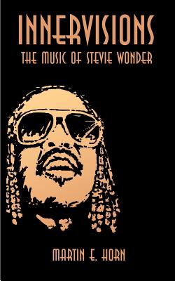 Innervisions: The Music of Stevie Wonder - Martin E. Horn