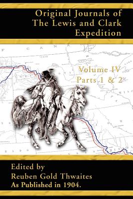 Original Journals of the Lewis and Clark Expedition: 1804-1806 - Reuben Thwaites