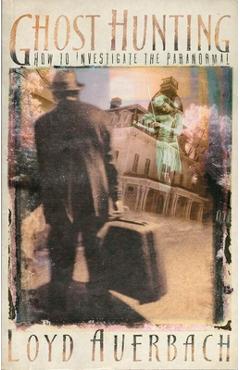 Coperta cărții 'Ghost Hunting: How to Investigate the Paranormal - Loyd Auerbach'