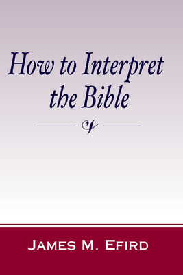 How to Interpret the Bible - James M. Efird