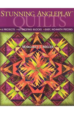 Coperta cărții 'Stunning Angleplay(tm) Quilts: 6 Projects 42 Exciting Blocks Easy, No-Math Piecing - Maragaret J. Miller'