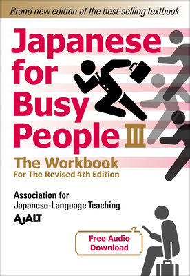 Coperta cărții 'Japanese for Busy People Book 3: The Workbook: Revised 4th Edition (Free Audio Download) - Ajalt'