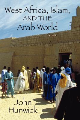 West Africa, Islam, and the Arab World: Studies in Honor of Basil Davidson - John O. Hunwick