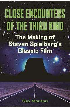 Poza produsului Close Encounters of the Third Kind: The Making of Steven Spielberg's Classic Film - Ray Morton