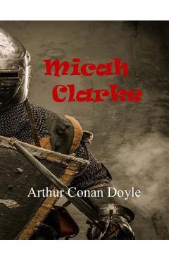 Coperta cărții 'Micah Clarke - Arthur Conan Doyle'