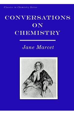 Conversations on Chemistry: In Which the Elements of that Science are Familiarly Explained and Illustrated by Experiments - Michael Fearheiley