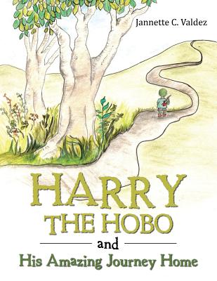 Coperta cărții 'Harry the Hobo and His Amazing Journey Home - Jannette C. Valdez'
