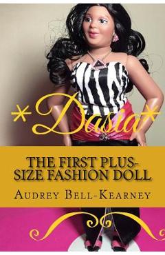 Coperta cărții 'Dasia: The Story Of A Big Beautiful Doll: The First Plus-Size Fashion Doll - Audrey Bell-kearney'