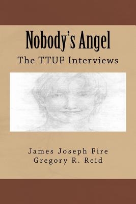 Nobody's Angel: The TTUF Interviews - James Joseph Fire
