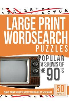 Coperta cărții 'Large Print Wordsearches Puzzles Popular TV Shows of the 90s: Giant Print Word Searches for Adults & Seniors - Giant'