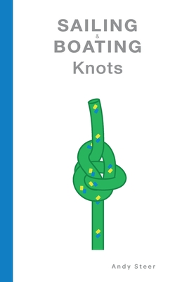 Sailing And Boating Knots - Andy Steer