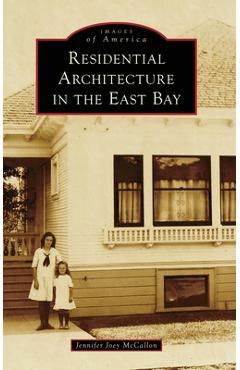 Coperta cărții 'Residential Architecture in the East Bay - Jennifer Joey Mccallon'