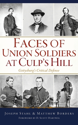 Faces of Union Soldiers at Culp's Hill: Gettysburg's Critical Defense - Joseph Stahl