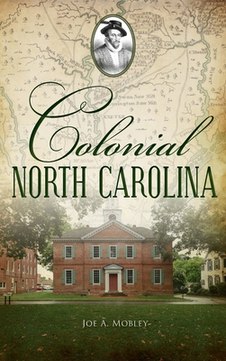 Colonial North Carolina - Joe A. Mobley