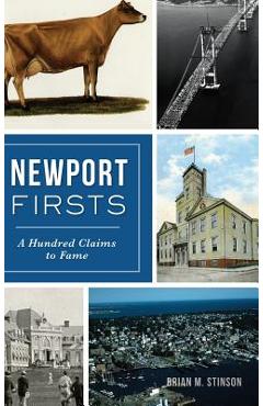 Coperta cărții 'Newport Firsts: A Hundred Claims to Fame - Brian M. Stinson'