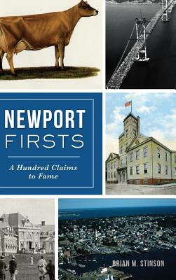 Newport Firsts: A Hundred Claims to Fame - Brian M. Stinson
