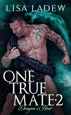 One True Mate 2: Dragon's Heat - Lisa Ladew