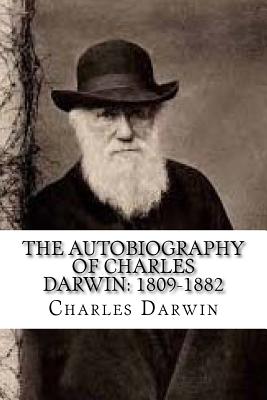 The Autobiography of Charles Darwin: 1809-1882 - Charles Darwin