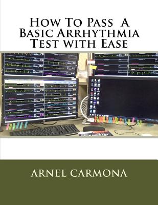 Coperta cărții 'How To Pass A Basic Arrhythmia Test with Ease - Arnel Carmona'