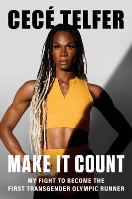 Make It Count: My Fight to Become the First Transgender Olympic Runner - Cec Telfer