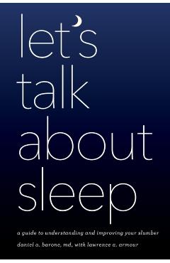 Coperta cărții 'Let's Talk about Sleep: A Guide to Understanding and Improving Your Slumber - Daniel A. Barone'