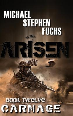 ARISEN, Book Twelve - Carnage - Michael Stephen Fuchs