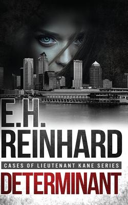 Determinant: (Cases of Lieutenant Kane Series Book 3) - E. H. Reinhard