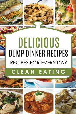 Dump Dinners: Dump Dinners Recipes, BOX SET, Dump Dinners Crock Pot, Dump Dinners Cookbook - Carl Preston