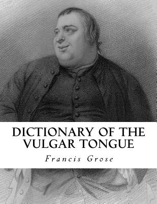 Coperta cărții 'Dictionary of the Vulgar Tongue - Francis Grose'