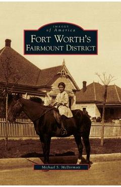 Coperta cărții 'Fort Worth's Fairmount District - Michael S. Mcdermott'