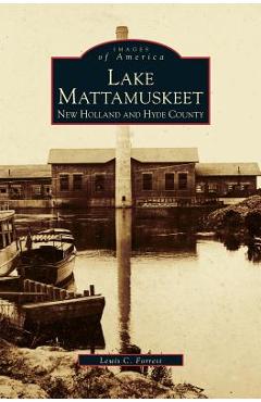 Coperta cărții 'Lake Mattamuskeet: New Holland and Hyde County - Mattamuskeet Foundation Inc'