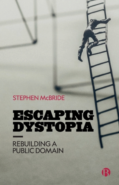 Escaping Dystopia: Rebuilding a Public Domain - Stephen Mcbride