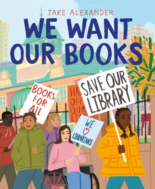 We Want Our Books: Rosa's Fight to Save the Library - Jake Alexander