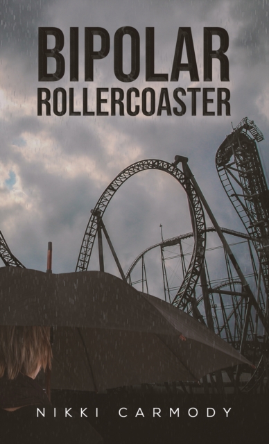 Bipolar Rollercoaster - Nikki Carmody